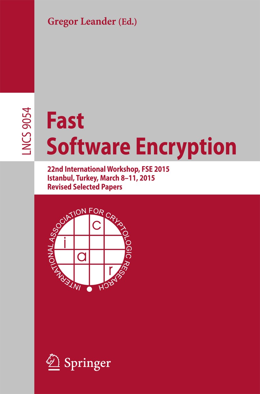 Titlebook: Fast Software Encryption; 22nd International W Gregor Leander Conference proceedings 2015 International Association for Cryptologic Researc Titlebook: Fast Software Encryption; 22nd International W Gregor Leander Conference proceedings 2015 International Association for Cryptologic Researc