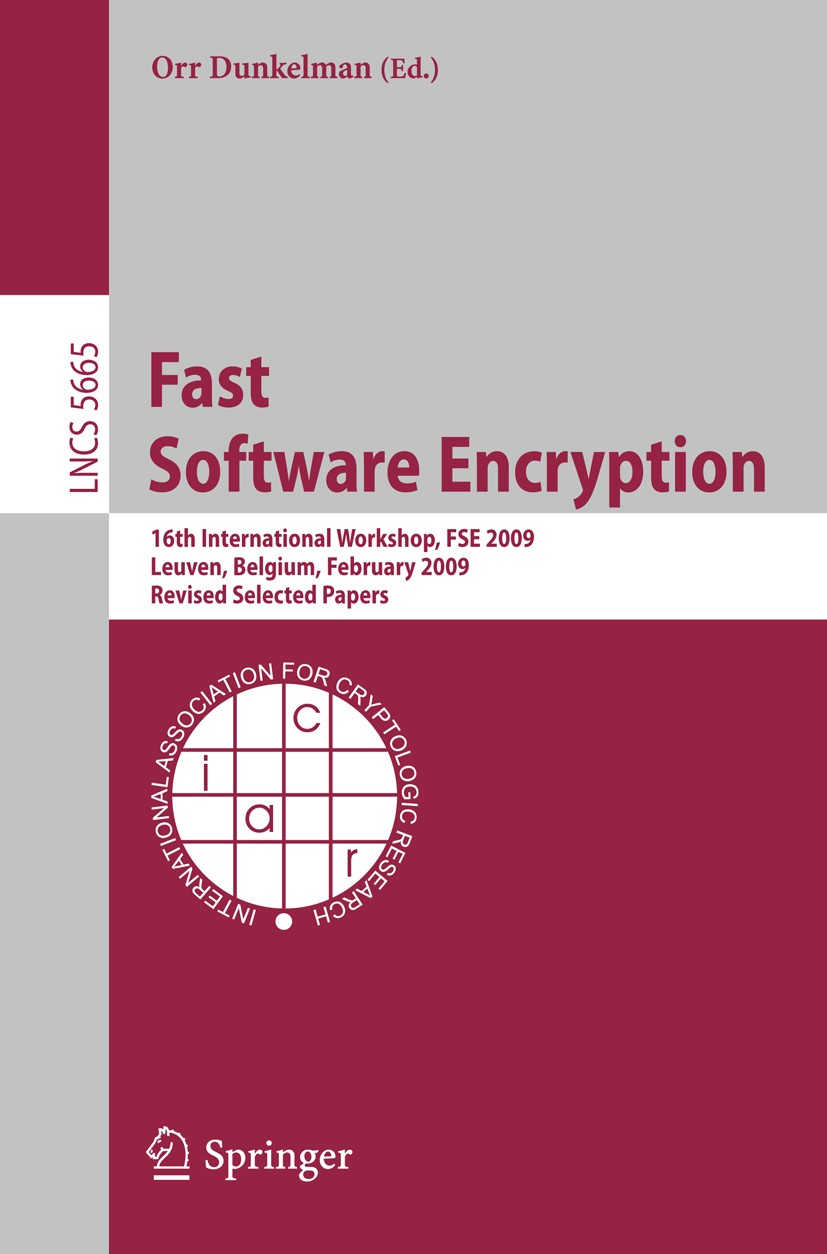 Titlebook: Fast Software Encryption; 16th International W Orr Dunkelman Conference proceedings 2009 International Association for Cryptologic Research Titlebook: Fast Software Encryption; 16th International W Orr Dunkelman Conference proceedings 2009 International Association for Cryptologic Research
