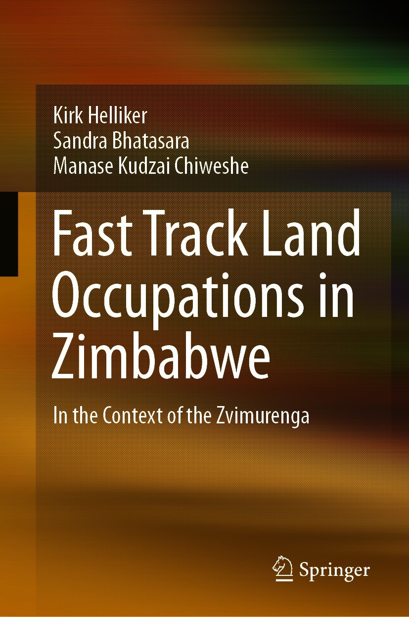 Titlebook: Fast Track Land Occupations in Zimbabwe; In the Context of th Kirk Helliker,Sandra Bhatasara,Manase Kudzai Chiwe Book 2021 The Editor(s) (i Titlebook: Fast Track Land Occupations in Zimbabwe; In the Context of th Kirk Helliker,Sandra Bhatasara,Manase Kudzai Chiwe Book 2021 The Editor(s) (i