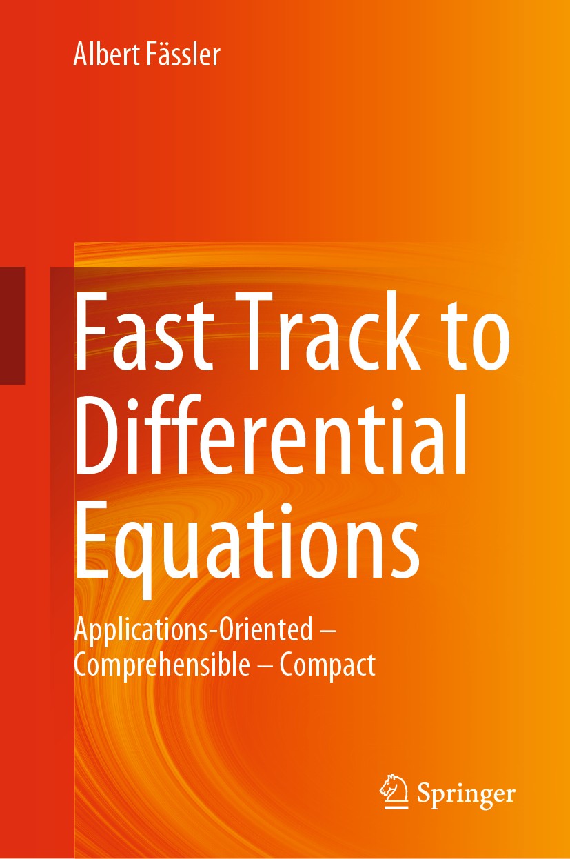 Titlebook: Fast Track to Differential Equations; Applications-Oriente Albert Fässler Textbook 20191st edition Springer Nature Switzerland AG 2019 Diff Titlebook: Fast Track to Differential Equations; Applications-Oriente Albert Fässler Textbook 20191st edition Springer Nature Switzerland AG 2019 Diff