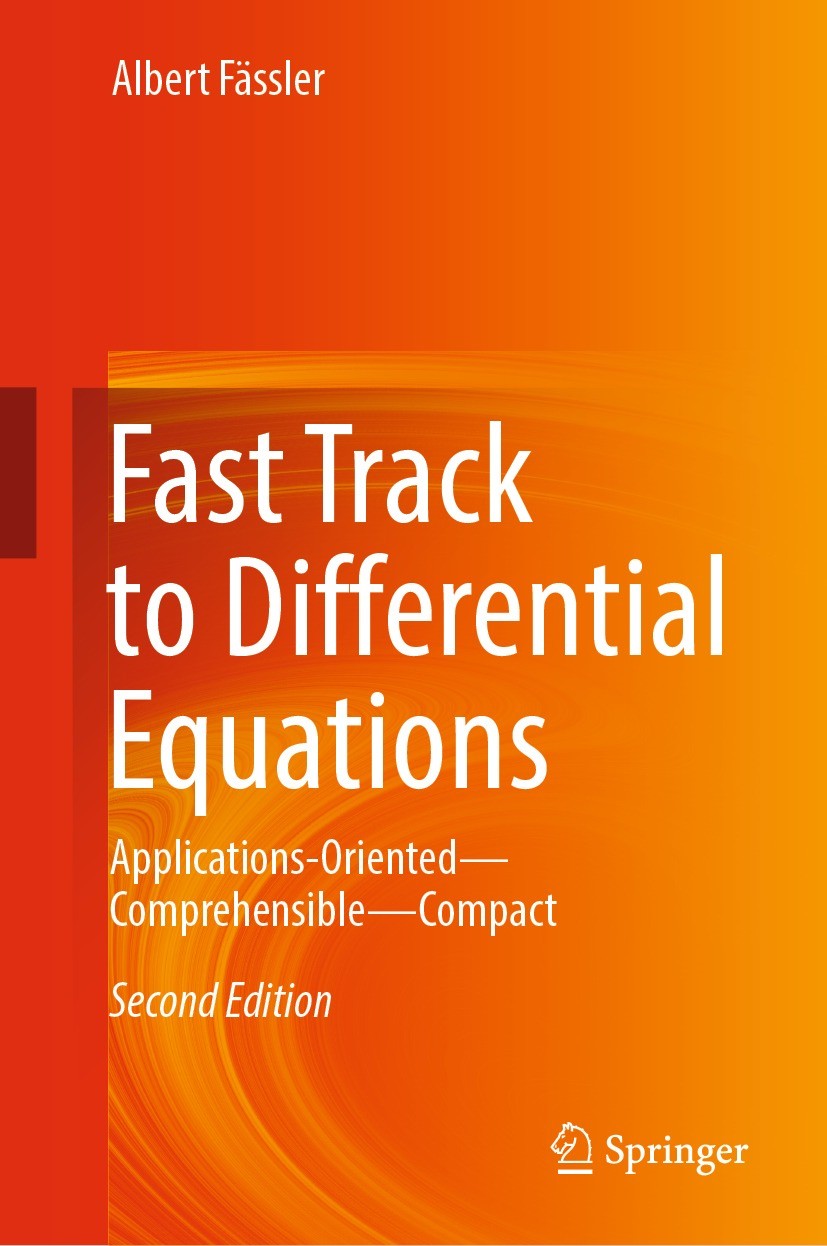 Titlebook: Fast Track to Differential Equations; Applications-Oriente Albert Fässler Textbook 20212nd edition The Editor(s) (if applicable) and The Au Titlebook: Fast Track to Differential Equations; Applications-Oriente Albert Fässler Textbook 20212nd edition The Editor(s) (if applicable) and The Au