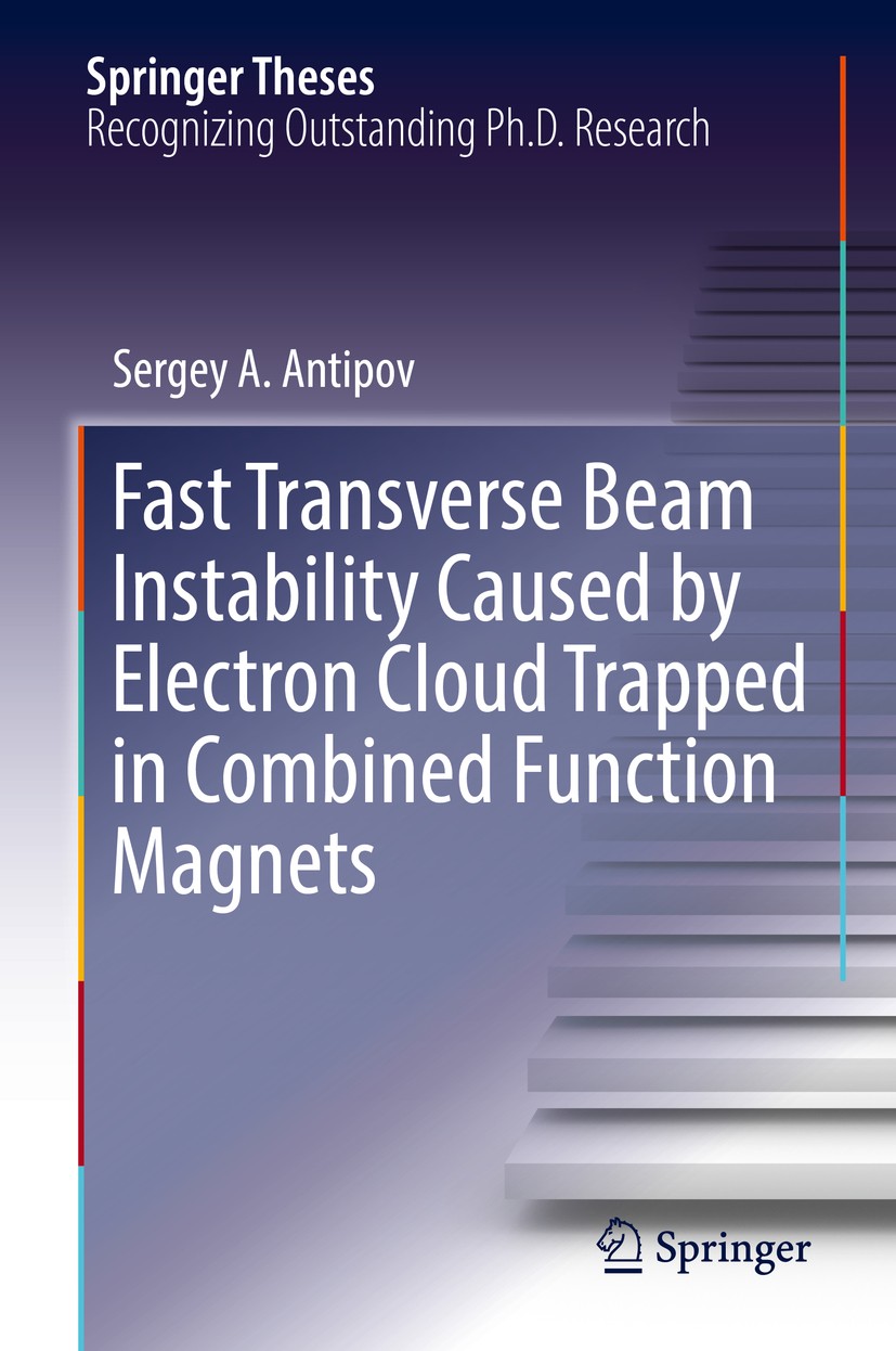 Titlebook: Fast Transverse Beam Instability Caused by Electron Cloud Trapped in Combined Function Magnets; Sergey A. Antipov Book 2018 Springer Natur Titlebook: Fast Transverse Beam Instability Caused by Electron Cloud Trapped in Combined Function Magnets; Sergey A. Antipov Book 2018 Springer Natur