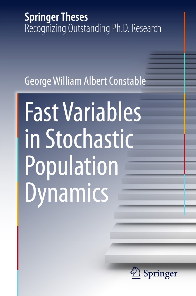 Titlebook: Fast Variables in Stochastic Population Dynamics; George William Albert Constable Book 2015 Springer International Publishing Switzerland Titlebook: Fast Variables in Stochastic Population Dynamics; George William Albert Constable Book 2015 Springer International Publishing Switzerland