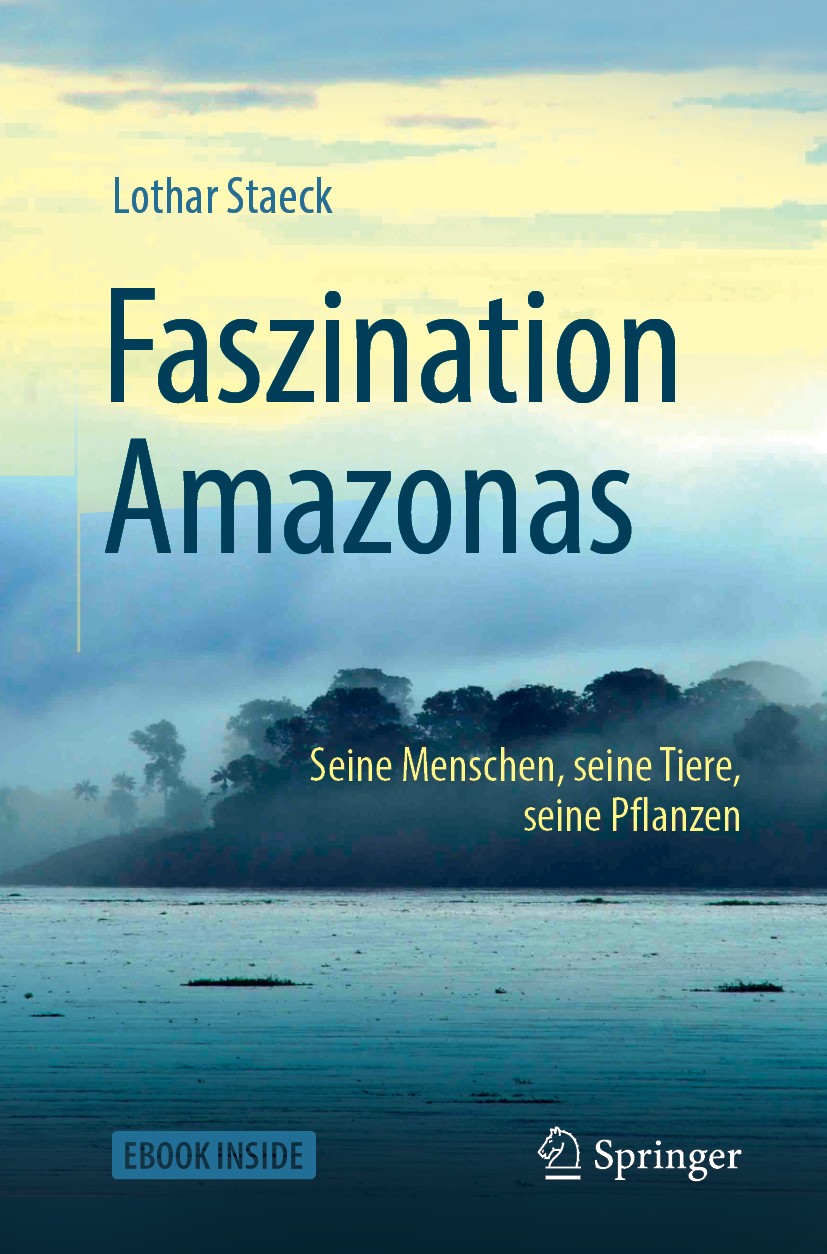 Titlebook: Faszination Amazonas; Seine Menschen, sein Lothar Staeck Book 2019 Springer-Verlag GmbH Deutschland, ein Teil von Springer Nature 2019 Amaz Titlebook: Faszination Amazonas; Seine Menschen, sein Lothar Staeck Book 2019 Springer-Verlag GmbH Deutschland, ein Teil von Springer Nature 2019 Amaz