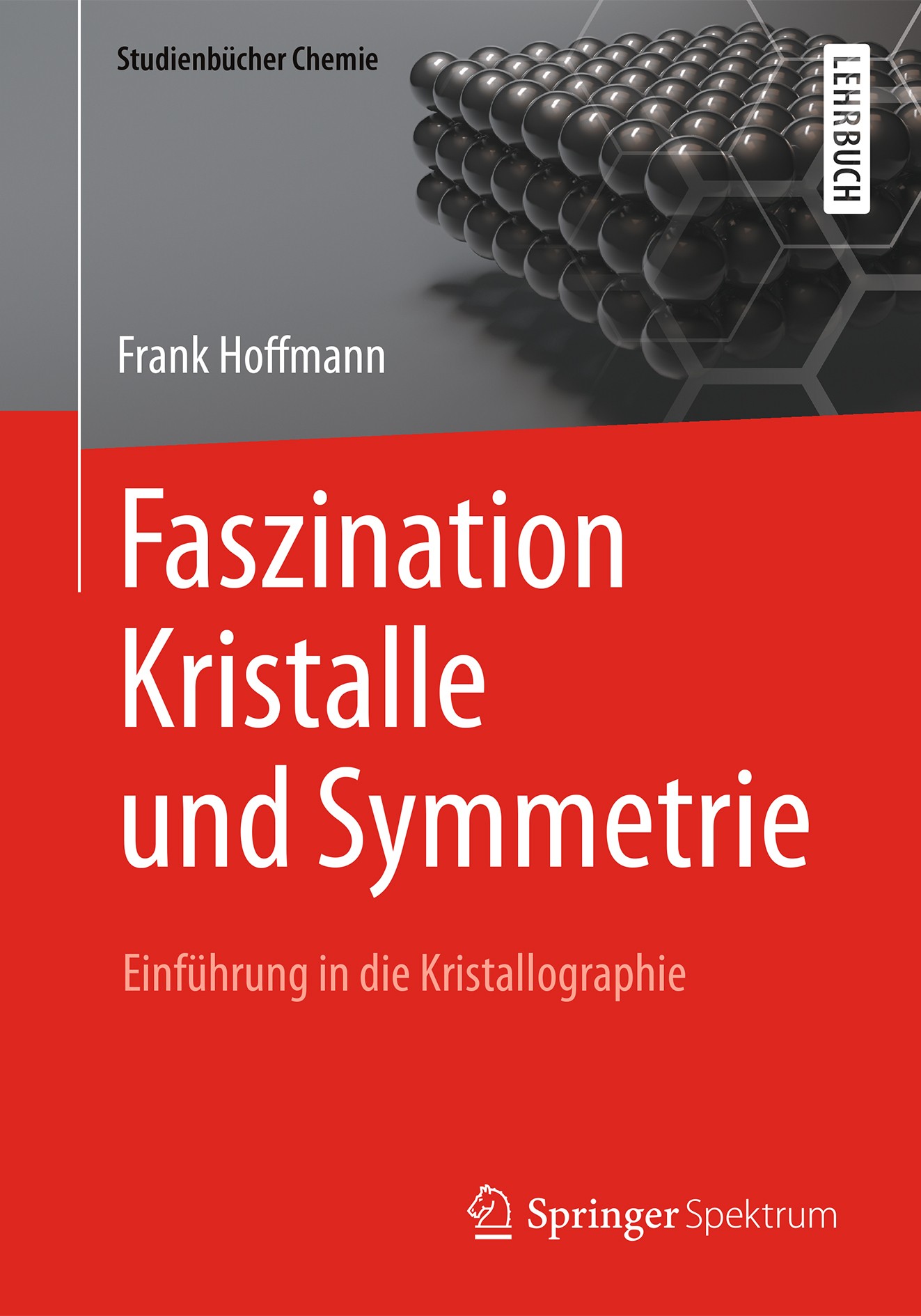 Titlebook: Faszination Kristalle und Symmetrie; Einführung in die Kr Frank Hoffmann Textbook 2016 Springer Fachmedien Wiesbaden GmbH 2016 Bravais-Gitt Titlebook: Faszination Kristalle und Symmetrie; Einführung in die Kr Frank Hoffmann Textbook 2016 Springer Fachmedien Wiesbaden GmbH 2016 Bravais-Gitt