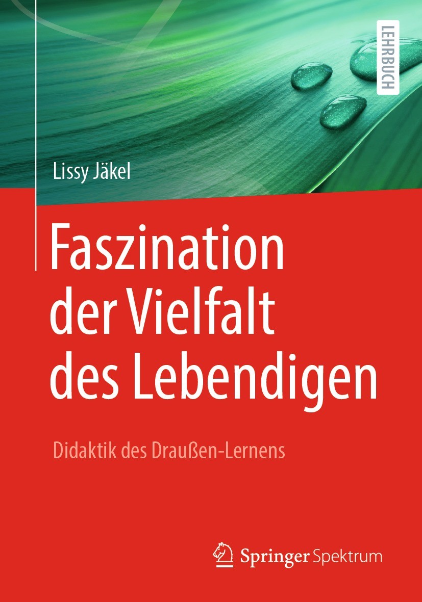 Titlebook: Faszination der Vielfalt des Lebendigen - Didaktik des Draußen-Lernens; Lissy Jäkel Book 2021 Springer-Verlag GmbH Deutschland, ein Teil v Titlebook: Faszination der Vielfalt des Lebendigen - Didaktik des Draußen-Lernens; Lissy Jäkel Book 2021 Springer-Verlag GmbH Deutschland, ein Teil v