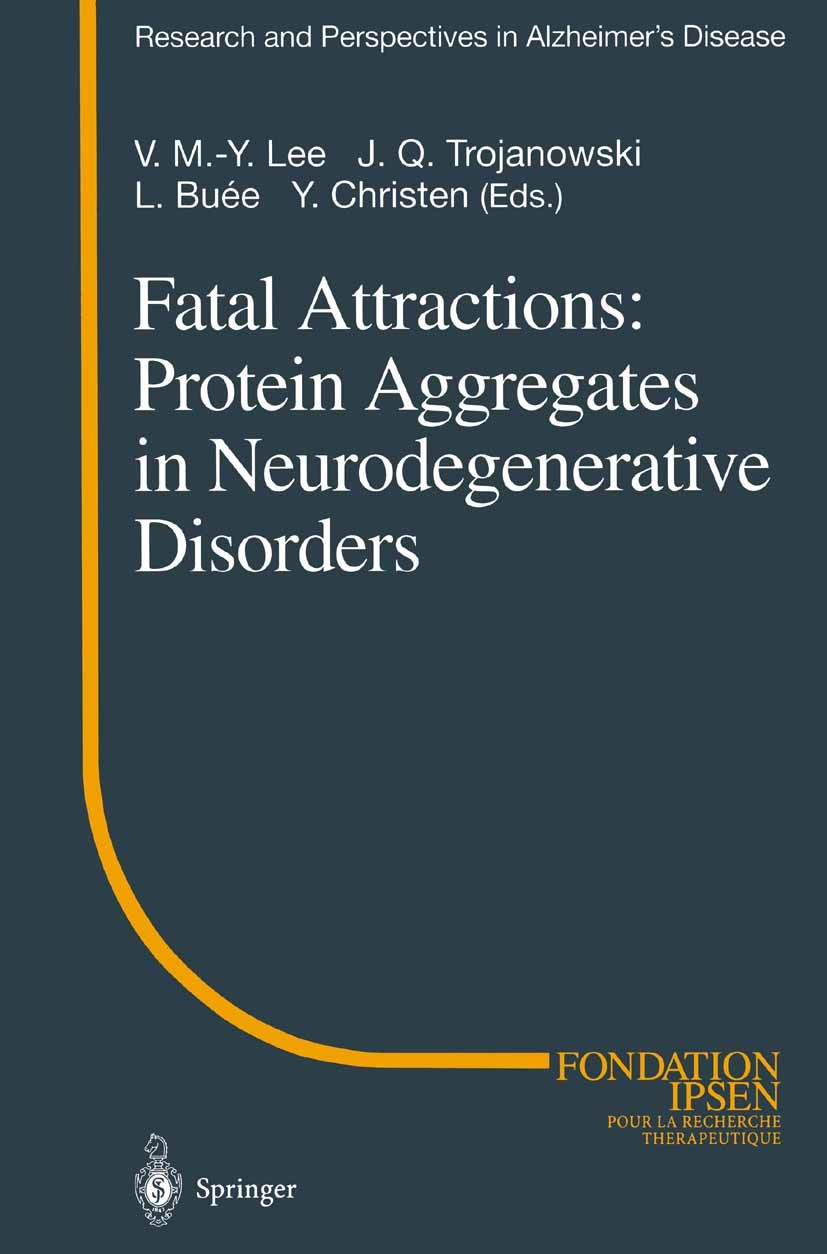 Titlebook: Fatal Attractions: Protein Aggregates in Neurodegenerative Disorders; V. M.-Y. Lee,J. Q. Trojanowski,Y. Christen Conference proceedings 20 Titlebook: Fatal Attractions: Protein Aggregates in Neurodegenerative Disorders; V. M.-Y. Lee,J. Q. Trojanowski,Y. Christen Conference proceedings 20