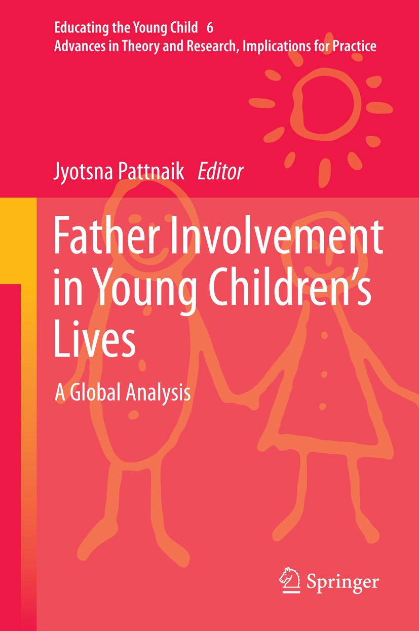 Titlebook: Father Involvement in Young Children’s Lives; A Global Analysis Jyotsna Pattnaik Book 2013 Springer Science+Business Media Dordrecht 2013 c Titlebook: Father Involvement in Young Children’s Lives; A Global Analysis Jyotsna Pattnaik Book 2013 Springer Science+Business Media Dordrecht 2013 c