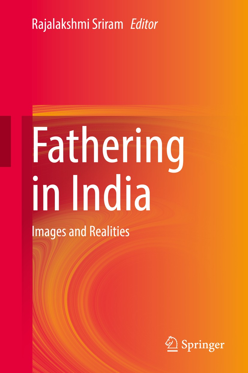 Titlebook: Fathering in India; Images and Realities Rajalakshmi Sriram Book 2019 Springer Nature Singapore Pte Ltd. 2019 fathering in military familie Titlebook: Fathering in India; Images and Realities Rajalakshmi Sriram Book 2019 Springer Nature Singapore Pte Ltd. 2019 fathering in military familie