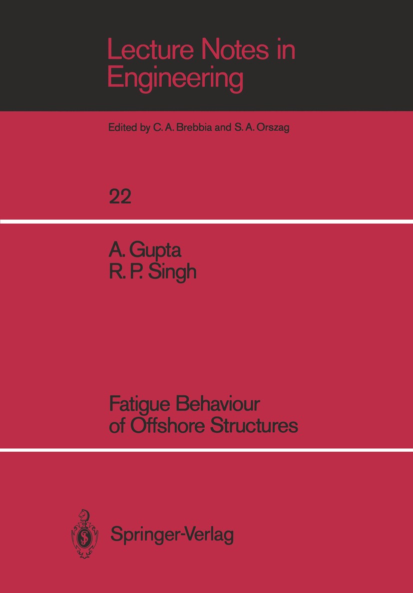 Titlebook: Fatigue Behaviour of Offshore Structures; Ashok Gupta,Ramesh Prasad Singh Book 1986 Springer-Verlag Berlin, Heidelberg 1986 Storm.environm Titlebook: Fatigue Behaviour of Offshore Structures; Ashok Gupta,Ramesh Prasad Singh Book 1986 Springer-Verlag Berlin, Heidelberg 1986 Storm.environm