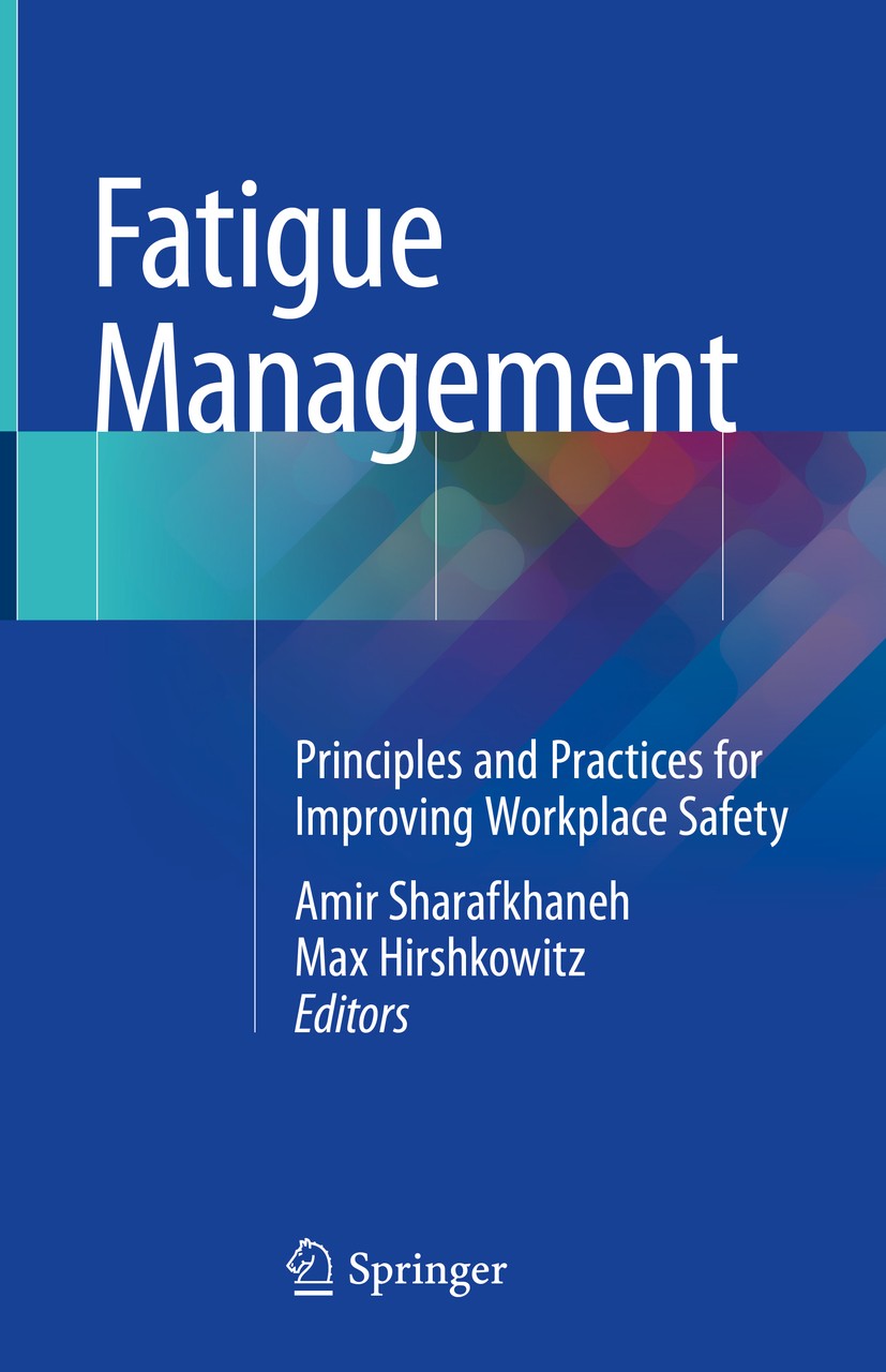 Titlebook: Fatigue Management; Principles and Pract Amir Sharafkhaneh,Max Hirshkowitz Book 2018 Springer Science+Business Media, LLC, part of Springer Titlebook: Fatigue Management; Principles and Pract Amir Sharafkhaneh,Max Hirshkowitz Book 2018 Springer Science+Business Media, LLC, part of Springer