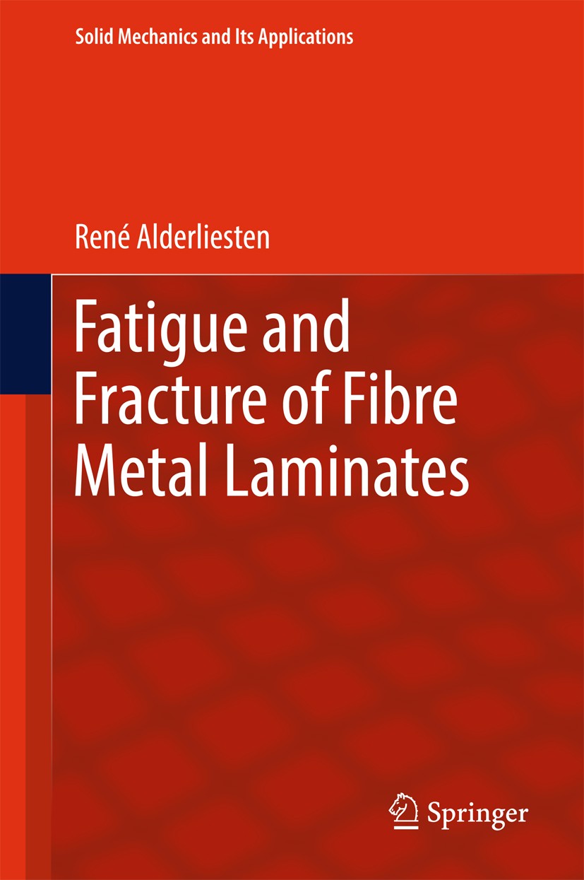 Titlebook: Fatigue and Fracture of Fibre Metal Laminates; René‘Alderliesten Book 2017 Springer International Publishing AG, part of Springer Nature 2 Titlebook: Fatigue and Fracture of Fibre Metal Laminates; René‘Alderliesten Book 2017 Springer International Publishing AG, part of Springer Nature 2