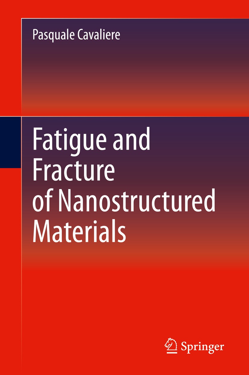 Titlebook: Fatigue and Fracture of Nanostructured Materials; Pasquale Cavaliere Book 2021 Springer Nature Switzerland AG 2021 Fatigue Crack Growth Fa Titlebook: Fatigue and Fracture of Nanostructured Materials; Pasquale Cavaliere Book 2021 Springer Nature Switzerland AG 2021 Fatigue Crack Growth Fa