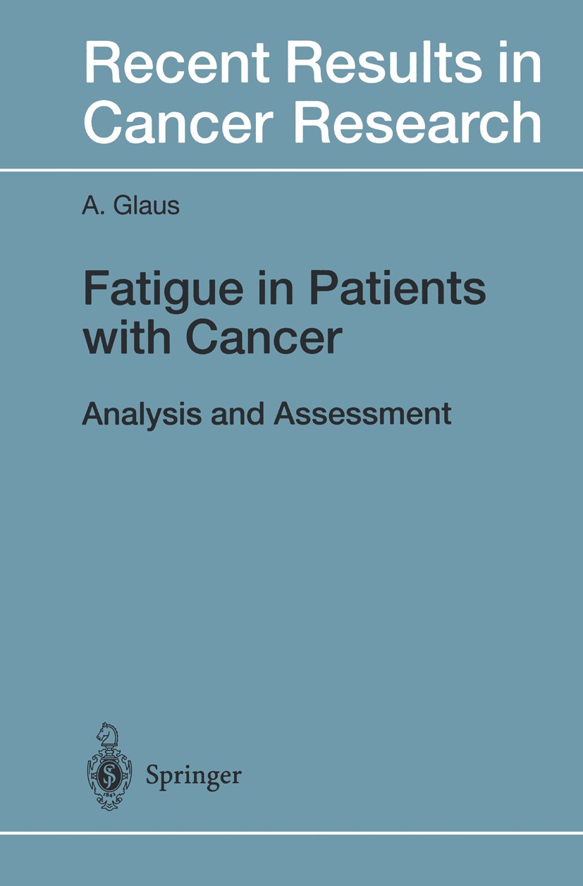Titlebook: Fatigue in Patients with Cancer; Analysis and Assessm Agnes Glaus Book 1998 Springer-Verlag Berlin Heidelberg 1998 Bewertung.Fatigue.Gesund Titlebook: Fatigue in Patients with Cancer; Analysis and Assessm Agnes Glaus Book 1998 Springer-Verlag Berlin Heidelberg 1998 Bewertung.Fatigue.Gesund