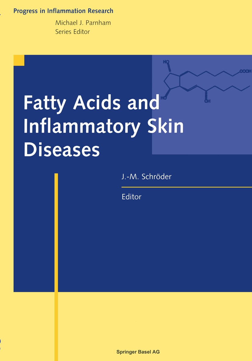Titlebook: Fatty Acids and Inflammatory Skin Diseases; Jens-Michael Schröder Book 1999 Springer Basel AG 1999 Dermatitis.biology.cell.diseases.inflam Titlebook: Fatty Acids and Inflammatory Skin Diseases; Jens-Michael Schröder Book 1999 Springer Basel AG 1999 Dermatitis.biology.cell.diseases.inflam