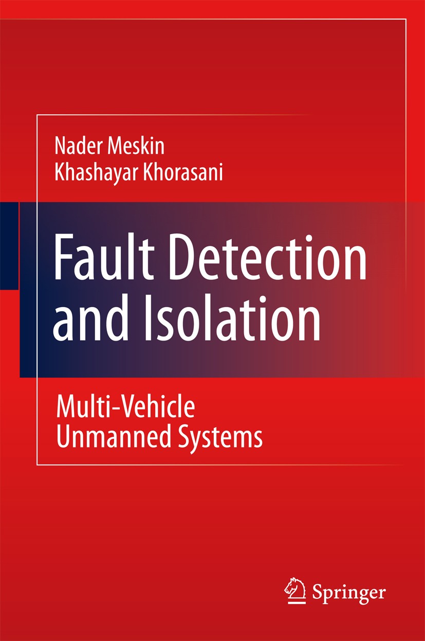 Titlebook: Fault Detection and Isolation; Multi-Vehicle Unmann Nader Meskin,Khashayar Khorasani Book 2011 Springer Science+Business Media, LLC 2011 Fa Titlebook: Fault Detection and Isolation; Multi-Vehicle Unmann Nader Meskin,Khashayar Khorasani Book 2011 Springer Science+Business Media, LLC 2011 Fa