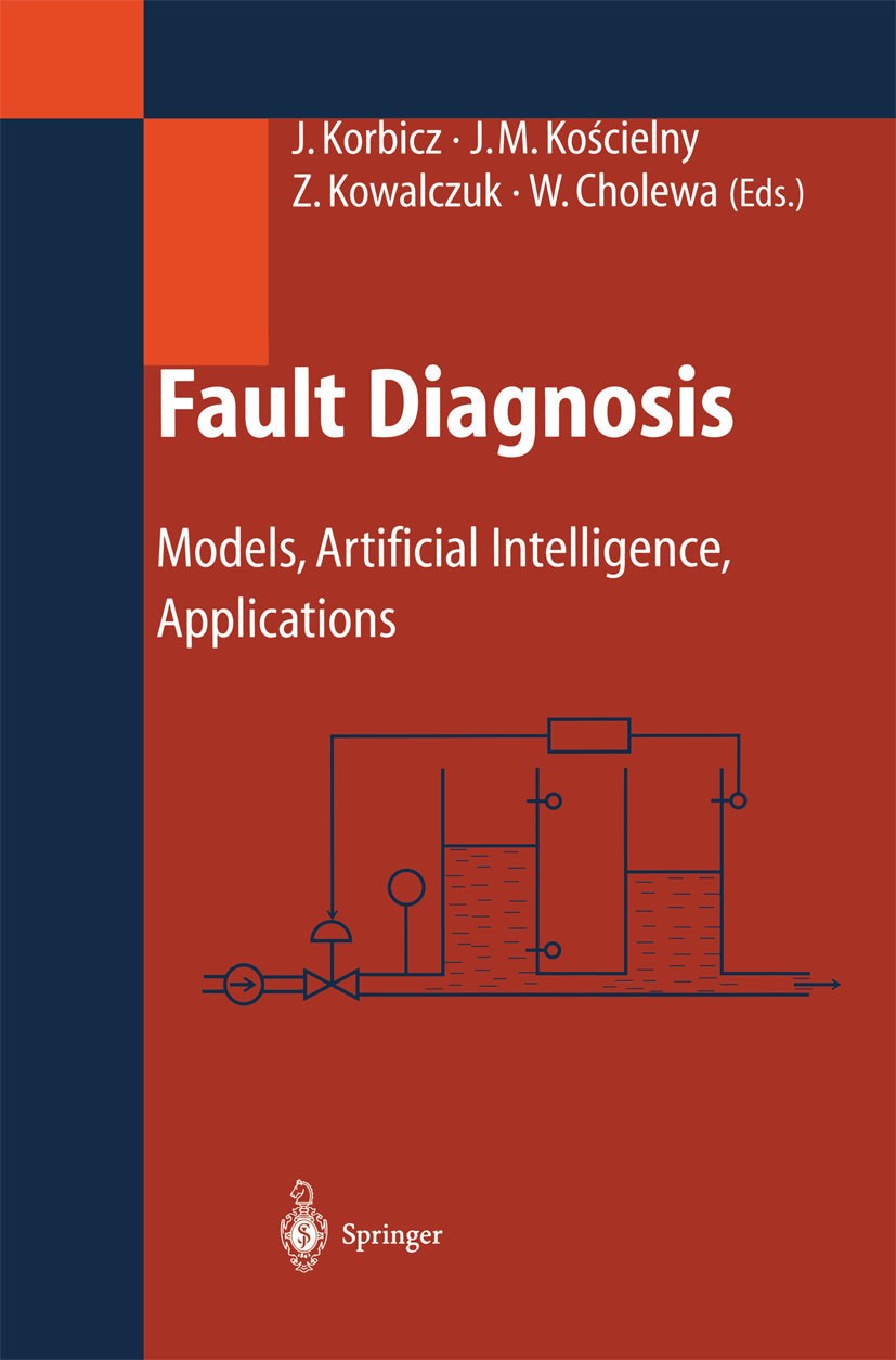Titlebook: Fault Diagnosis; Models, Artificial I Józef Korbicz,Zdzisław Kowalczuk,Wojciech Cholewa Book 2004 Springer-Verlag Berlin Heidelberg 2004 Si Titlebook: Fault Diagnosis; Models, Artificial I Józef Korbicz,Zdzisław Kowalczuk,Wojciech Cholewa Book 2004 Springer-Verlag Berlin Heidelberg 2004 Si