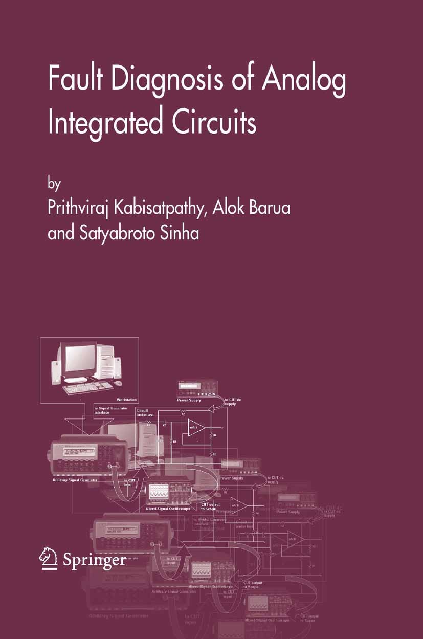 Titlebook: Fault Diagnosis of Analog Integrated Circuits; Prithviraj Kabisatpathy,Alok Barua,Satyabroto Sinh Book 2005 Springer-Verlag US 2005 Analog Titlebook: Fault Diagnosis of Analog Integrated Circuits; Prithviraj Kabisatpathy,Alok Barua,Satyabroto Sinh Book 2005 Springer-Verlag US 2005 Analog