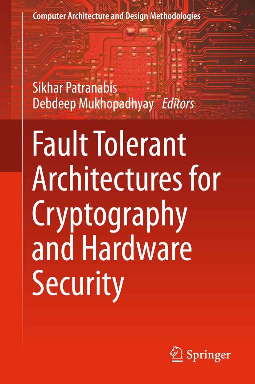 Titlebook: Fault Tolerant Architectures for Cryptography and Hardware Security; SIKHAR PATRANABIS,Debdeep Mukhopadhyay Book 2018 Springer Nature Sing Titlebook: Fault Tolerant Architectures for Cryptography and Hardware Security; SIKHAR PATRANABIS,Debdeep Mukhopadhyay Book 2018 Springer Nature Sing
