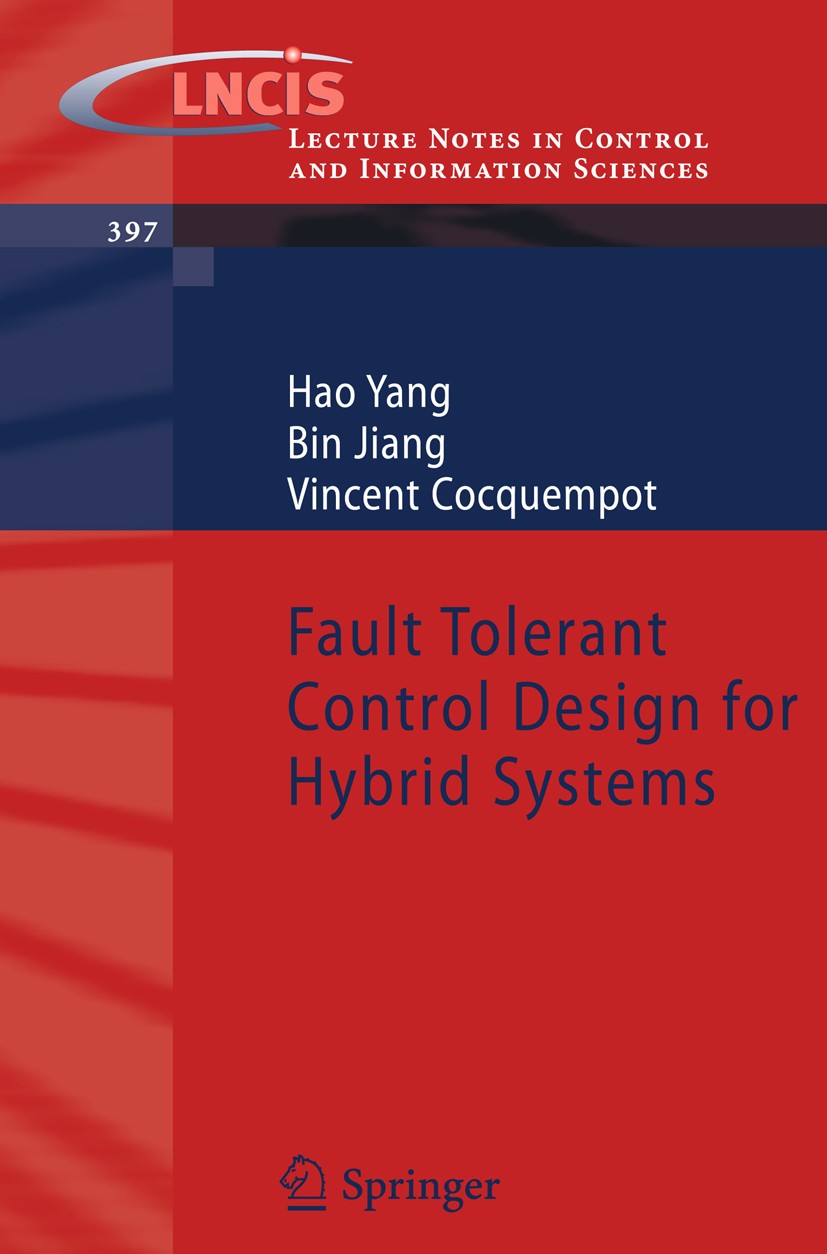 Titlebook: Fault Tolerant Control Design for Hybrid Systems; Hao Yang,Bin Jiang,Vincent Cocquempot Book 2010 Springer-Verlag Berlin Heidelberg 2010 C Titlebook: Fault Tolerant Control Design for Hybrid Systems; Hao Yang,Bin Jiang,Vincent Cocquempot Book 2010 Springer-Verlag Berlin Heidelberg 2010 C