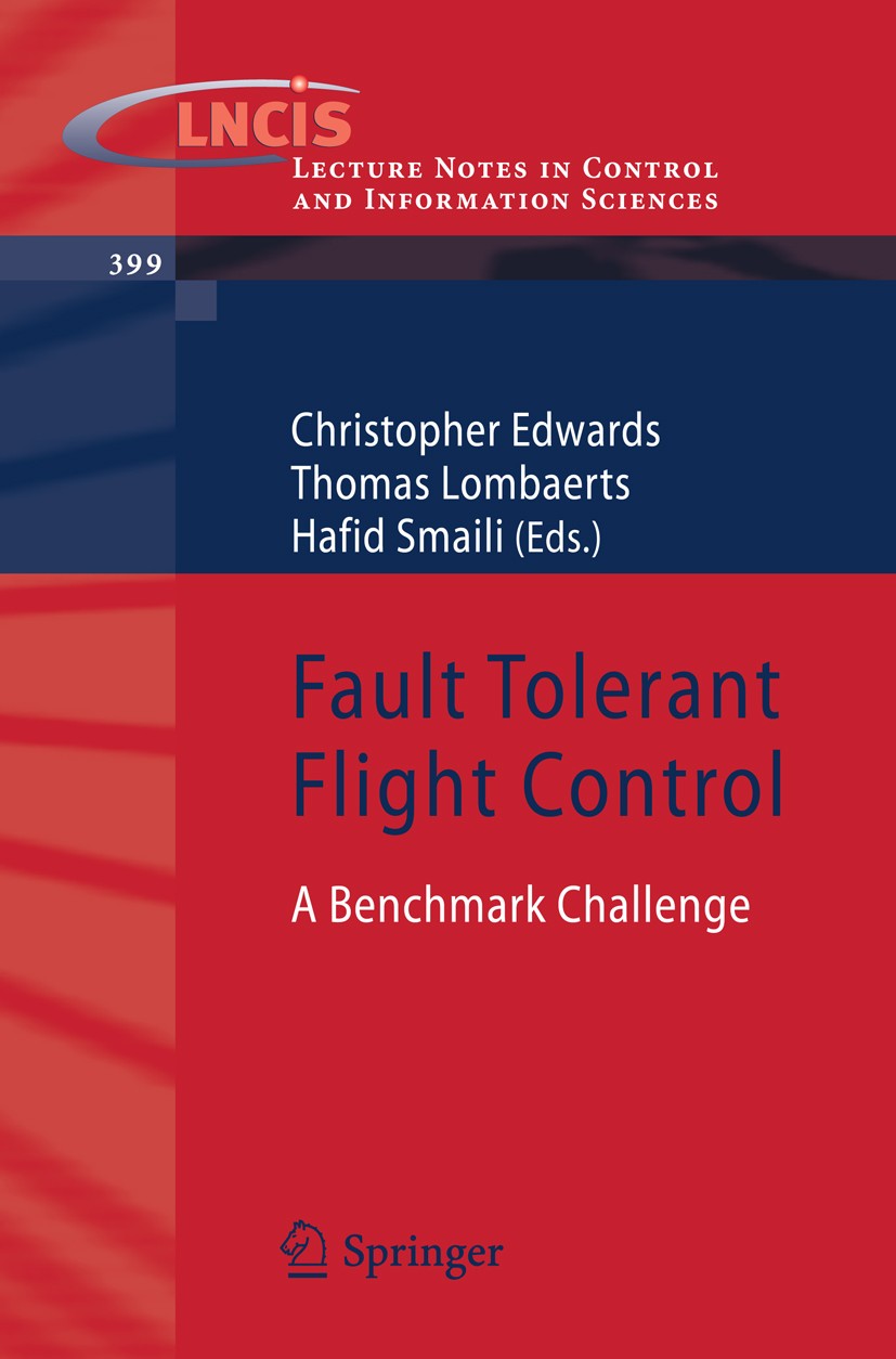 Titlebook: Fault Tolerant Flight Control; A Benchmark Challeng Christopher Edwards,Thomas Lombaerts,Hafid Smaili Book 2010 Springer-Verlag Berlin Heid Titlebook: Fault Tolerant Flight Control; A Benchmark Challeng Christopher Edwards,Thomas Lombaerts,Hafid Smaili Book 2010 Springer-Verlag Berlin Heid