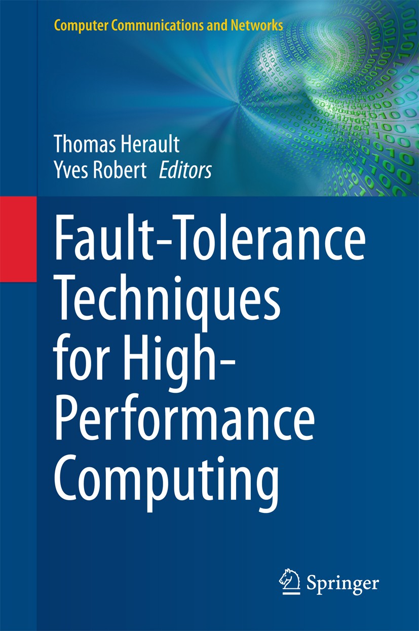 Titlebook: Fault-Tolerance Techniques for High-Performance Computing; Thomas Herault,Yves Robert Book 2015 Springer International Publishing Switzerl Titlebook: Fault-Tolerance Techniques for High-Performance Computing; Thomas Herault,Yves Robert Book 2015 Springer International Publishing Switzerl