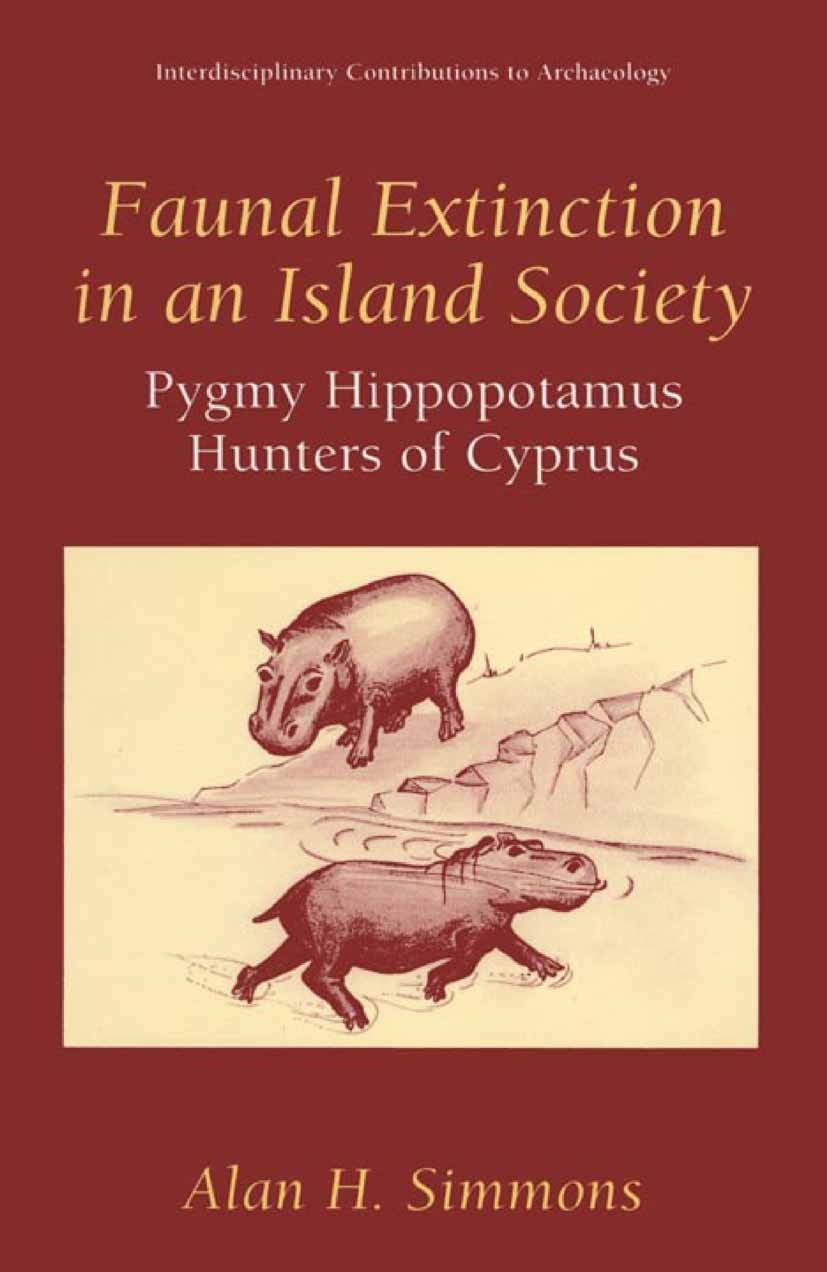 Titlebook: Faunal Extinction in an Island Society; Pygmy Hippopotamus H Alan H. Simmons Book 2002 Springer Science+Business Media New York 2002 Aetokr Titlebook: Faunal Extinction in an Island Society; Pygmy Hippopotamus H Alan H. Simmons Book 2002 Springer Science+Business Media New York 2002 Aetokr