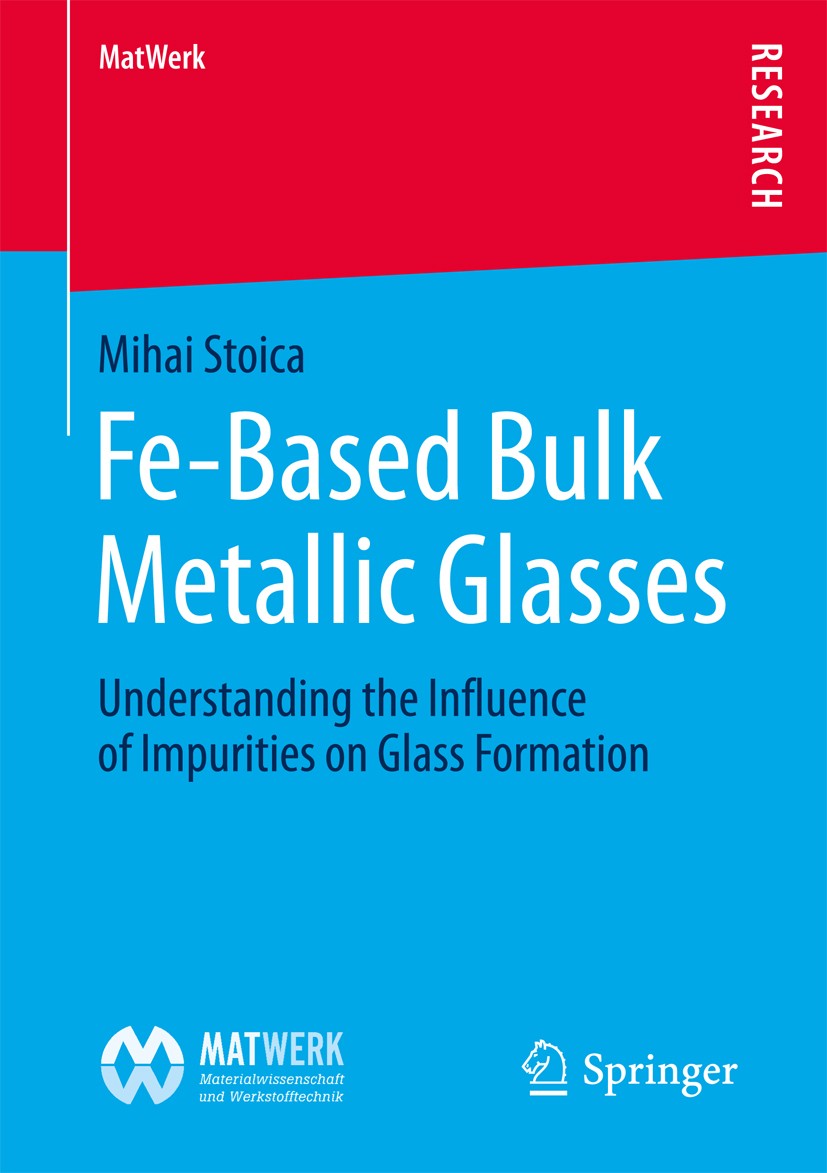 Titlebook: Fe-Based Bulk Metallic Glasses; Understanding the In Mihai Stoica Book 2017 The Editor(s) (if applicable) and The Author(s), under exclusiv Titlebook: Fe-Based Bulk Metallic Glasses; Understanding the In Mihai Stoica Book 2017 The Editor(s) (if applicable) and The Author(s), under exclusiv