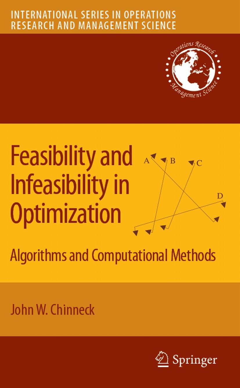 Titlebook: Feasibility and Infeasibility in Optimization:; Algorithms and Compu John W. Chinneck Book 2008 Springer-Verlag US 2008 Diagnose.algorithm. Titlebook: Feasibility and Infeasibility in Optimization:; Algorithms and Compu John W. Chinneck Book 2008 Springer-Verlag US 2008 Diagnose.algorithm.
