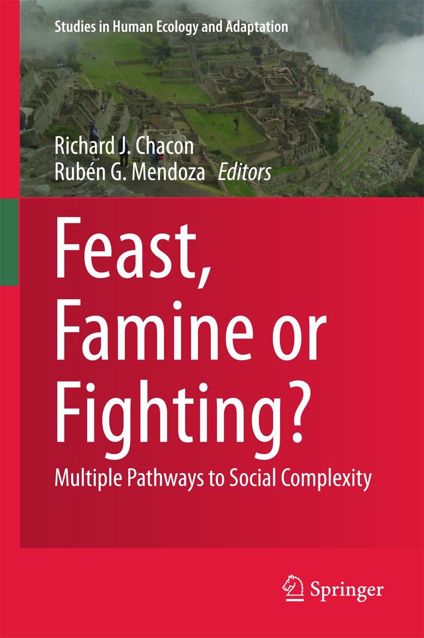 Titlebook: Feast, Famine or Fighting?; Multiple Pathways to Richard J. Chacon,Rubén G. Mendoza Book 2017 Springer International Publishing AG 2017 spa Titlebook: Feast, Famine or Fighting?; Multiple Pathways to Richard J. Chacon,Rubén G. Mendoza Book 2017 Springer International Publishing AG 2017 spa