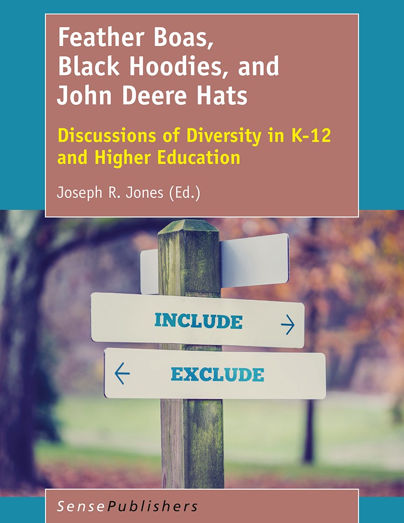 Titlebook: Feather Boas, Black Hoodies, and John Deere Hats; Discussions of Diver Joseph R. Jones Book 2017 SensePublishers-Rotterdam, The Netherlands Titlebook: Feather Boas, Black Hoodies, and John Deere Hats; Discussions of Diver Joseph R. Jones Book 2017 SensePublishers-Rotterdam, The Netherlands