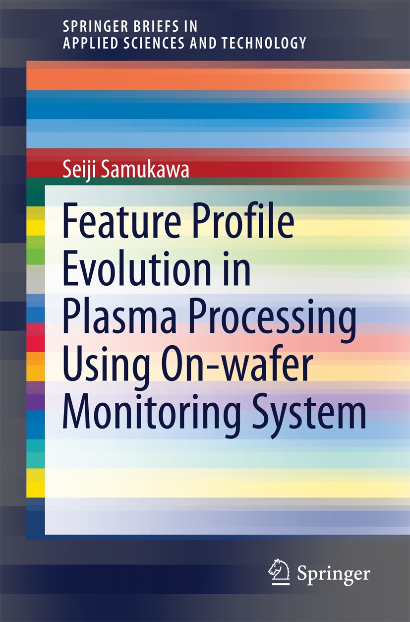 Titlebook: Feature Profile Evolution in Plasma Processing Using On-wafer Monitoring System; Seiji Samukawa Book 2014 The Author(s) 2014 Etching Profi Titlebook: Feature Profile Evolution in Plasma Processing Using On-wafer Monitoring System; Seiji Samukawa Book 2014 The Author(s) 2014 Etching Profi