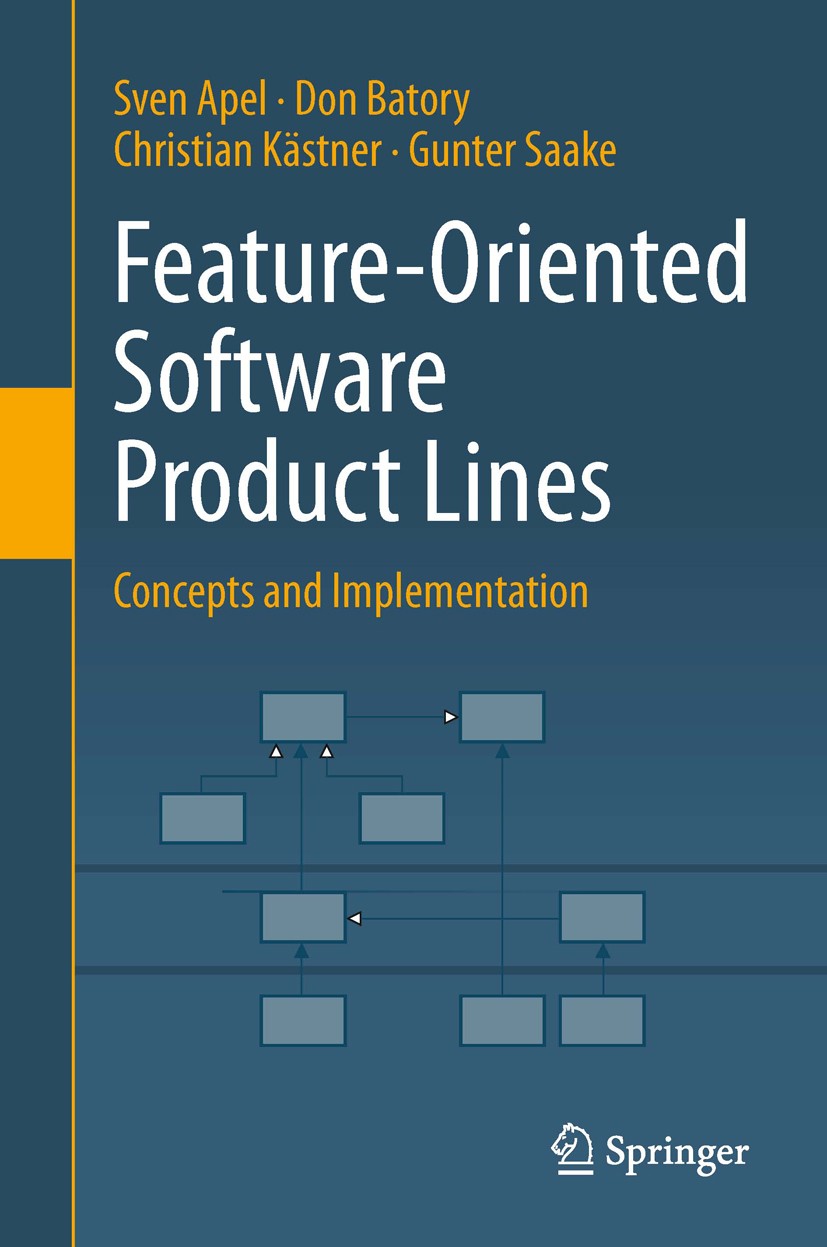 Titlebook: Feature-Oriented Software Product Lines; Concepts and Impleme Sven Apel,Don Batory,Gunter Saake Textbook 2013 Springer-Verlag Berlin Heidel Titlebook: Feature-Oriented Software Product Lines; Concepts and Impleme Sven Apel,Don Batory,Gunter Saake Textbook 2013 Springer-Verlag Berlin Heidel