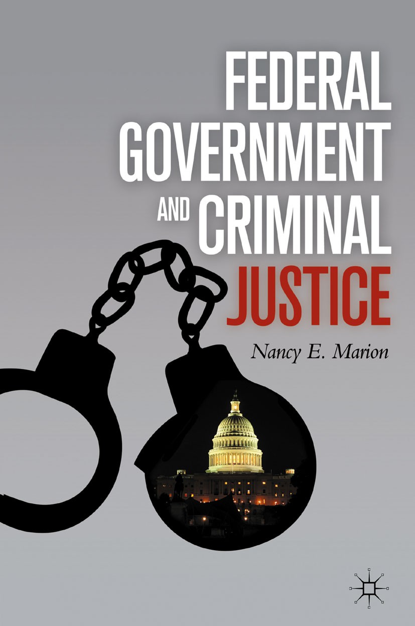 Titlebook: Federal Government and Criminal Justice; Nancy E. Marion Book 2011 Palgrave Macmillan, a division of Nature America Inc. 2011 crime.crimes Titlebook: Federal Government and Criminal Justice; Nancy E. Marion Book 2011 Palgrave Macmillan, a division of Nature America Inc. 2011 crime.crimes