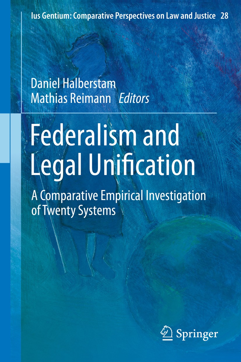 Titlebook: Federalism and Legal Unification; A Comparative Empiri Daniel Halberstam,Mathias Reimann Book 2014 Springer Science+Business Media Dordrech Titlebook: Federalism and Legal Unification; A Comparative Empiri Daniel Halberstam,Mathias Reimann Book 2014 Springer Science+Business Media Dordrech