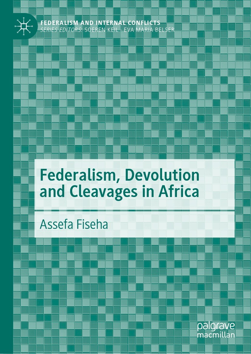 Titlebook: Federalism, Devolution and Cleavages in Africa; Assefa Fiseha Book 2024 The Editor(s) (if applicable) and The Author(s), under exclusive l Titlebook: Federalism, Devolution and Cleavages in Africa; Assefa Fiseha Book 2024 The Editor(s) (if applicable) and The Author(s), under exclusive l