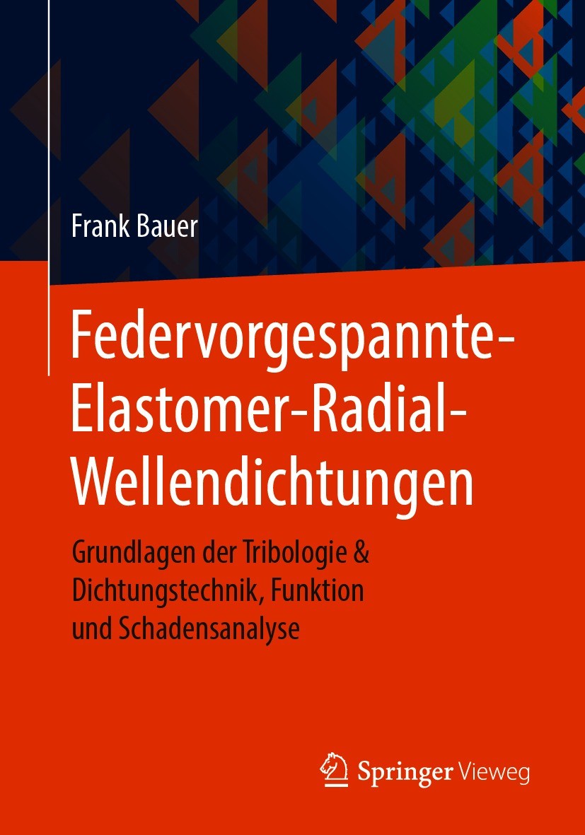 Titlebook: Federvorgespannte-Elastomer-Radial-Wellendichtungen; Grundlagen der Tribo Frank Bauer Book 2021 Der/die Herausgeber bzw. der/die Autor(en), Titlebook: Federvorgespannte-Elastomer-Radial-Wellendichtungen; Grundlagen der Tribo Frank Bauer Book 2021 Der/die Herausgeber bzw. der/die Autor(en),