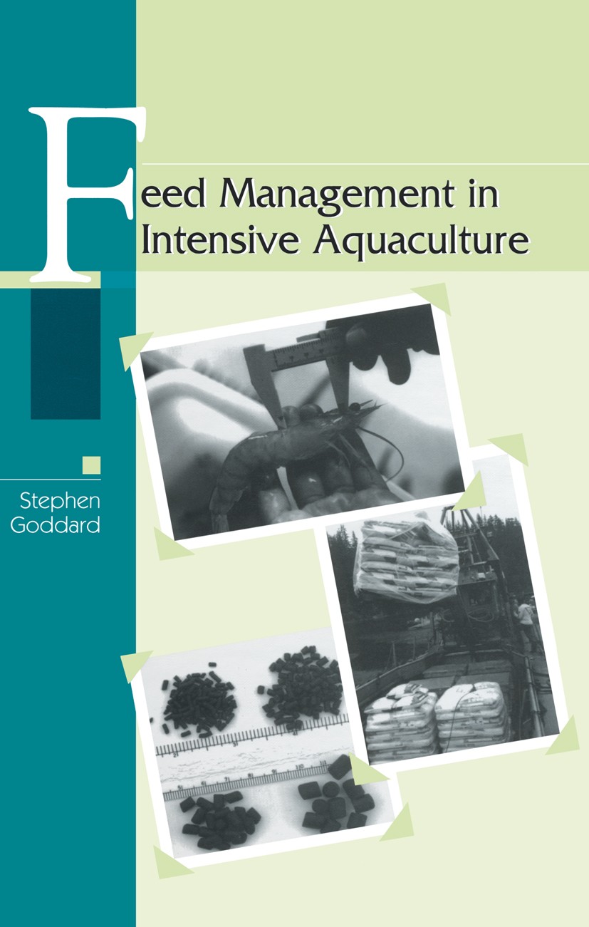 Titlebook: Feed Management in Intensive Aquaculture; Stephen Goddard Book 1996 Springer Science+Business Media Dordrecht 1996 aquaculture.environment Titlebook: Feed Management in Intensive Aquaculture; Stephen Goddard Book 1996 Springer Science+Business Media Dordrecht 1996 aquaculture.environment