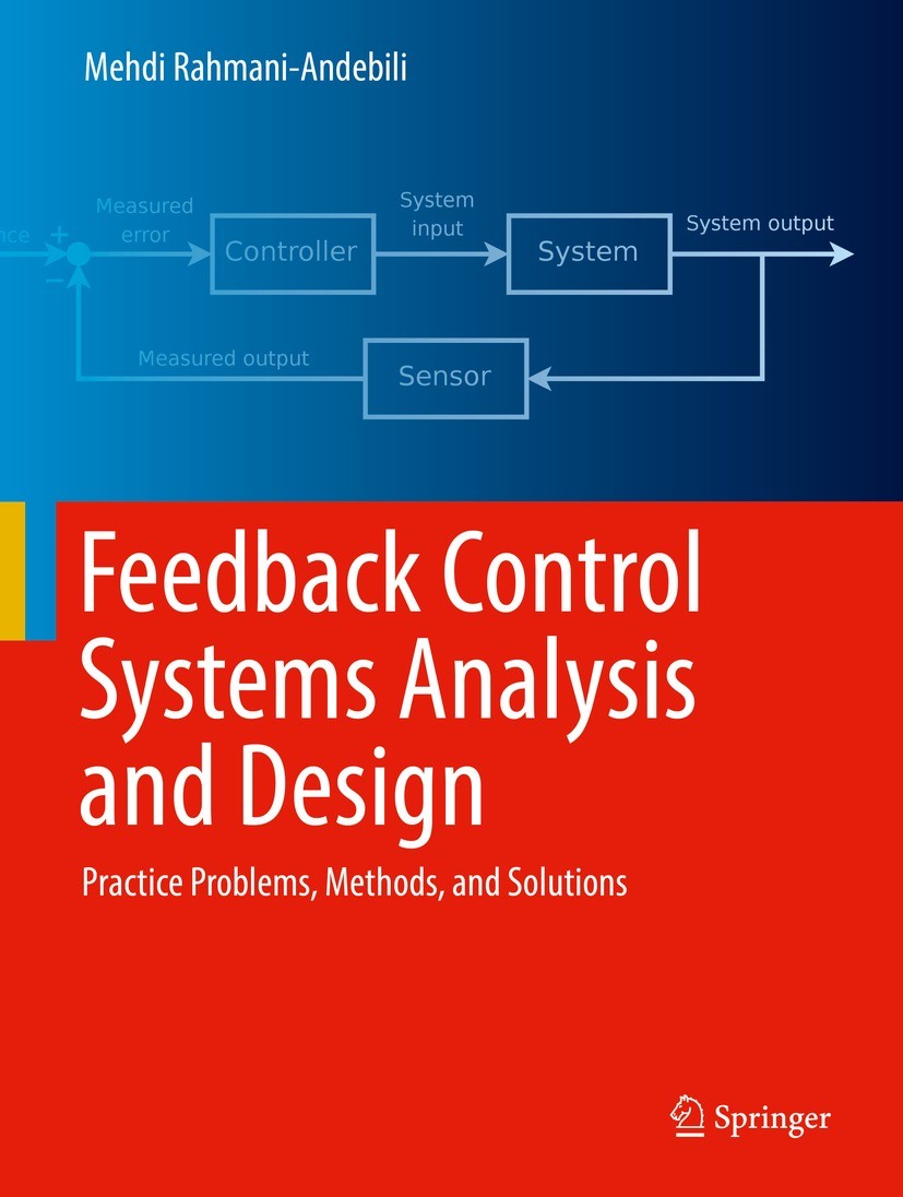 Titlebook: Feedback Control Systems Analysis and Design; Practice Problems, M Mehdi Rahmani-Andebili Textbook 2022 The Editor(s) (if applicable) and T Titlebook: Feedback Control Systems Analysis and Design; Practice Problems, M Mehdi Rahmani-Andebili Textbook 2022 The Editor(s) (if applicable) and T
