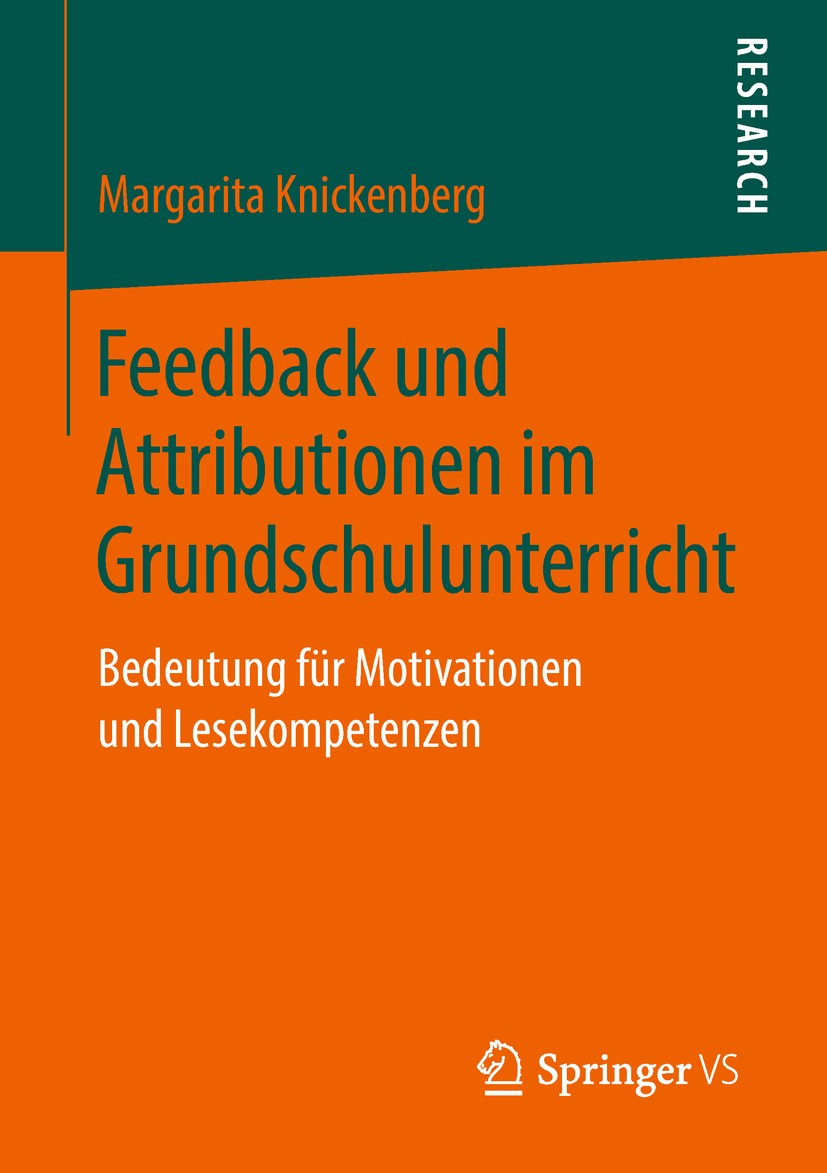Titlebook: Feedback und Attributionen im Grundschulunterricht; Bedeutung für Motiva Margarita Knickenberg Book 2018 Springer Fachmedien Wiesbaden GmbH Titlebook: Feedback und Attributionen im Grundschulunterricht; Bedeutung für Motiva Margarita Knickenberg Book 2018 Springer Fachmedien Wiesbaden GmbH