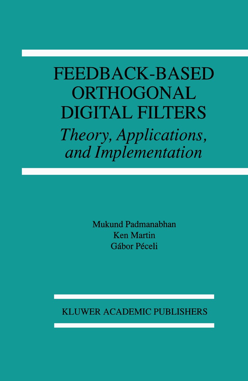 Titlebook: Feedback-Based Orthogonal Digital Filters; Theory, Applications Mukund Padmanabhan,Ken Martin,Gábor Péceli Book 1996 Kluwer Academic Publis Titlebook: Feedback-Based Orthogonal Digital Filters; Theory, Applications Mukund Padmanabhan,Ken Martin,Gábor Péceli Book 1996 Kluwer Academic Publis