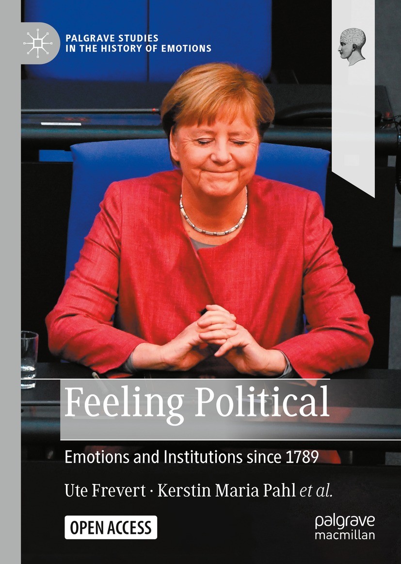 Titlebook: Feeling Political; Emotions and Institu Ute Frevert,Kerstin Maria Pahl,Caroline Moine Book‘‘‘‘‘‘‘‘ 2022 The Editor(s) (if applicable) and T Titlebook: Feeling Political; Emotions and Institu Ute Frevert,Kerstin Maria Pahl,Caroline Moine Book‘‘‘‘‘‘‘‘ 2022 The Editor(s) (if applicable) and T