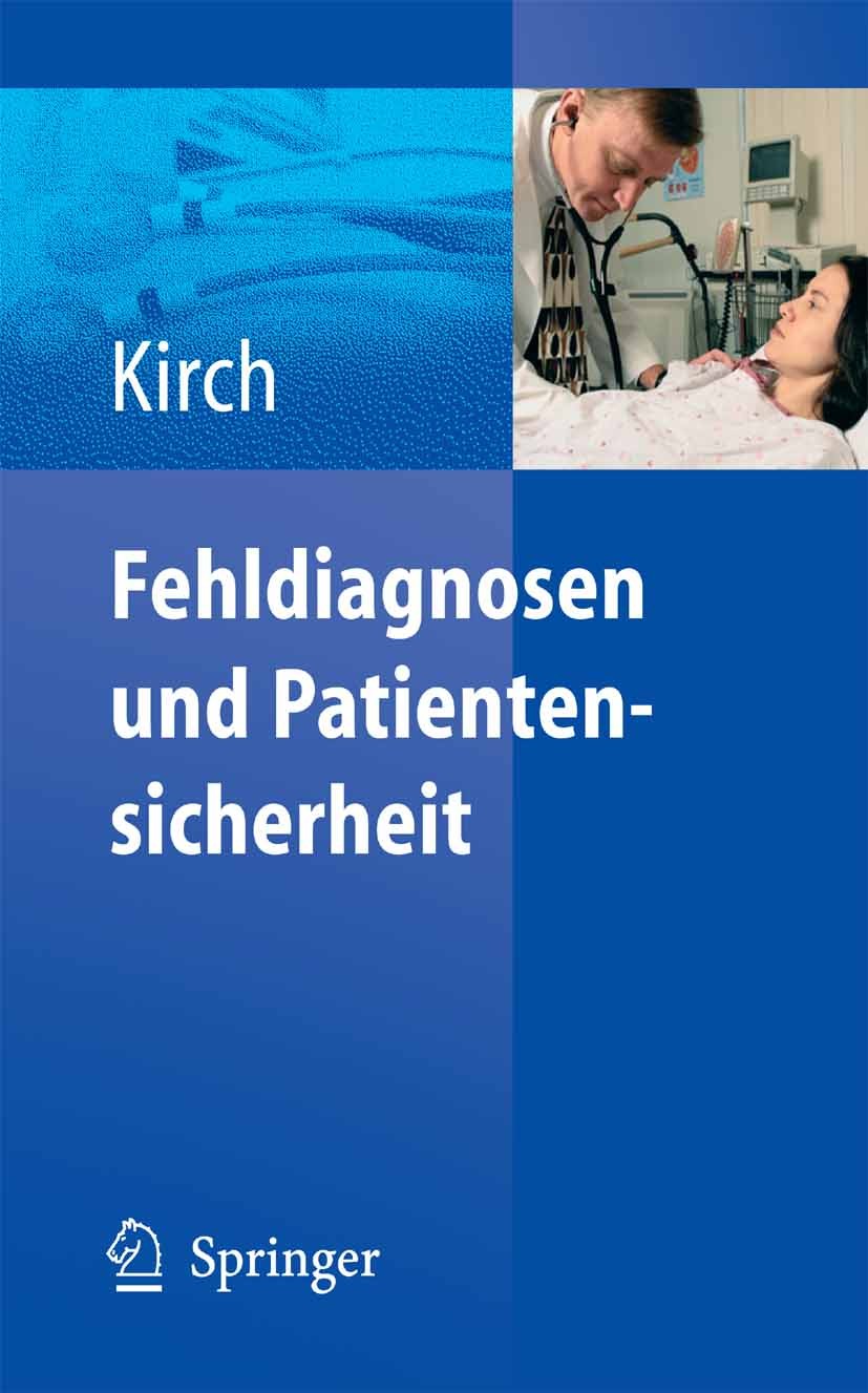 Titlebook: Fehldiagnosen und Patientensicherheit; W. Kirch (Prof. Dr. Dr.) Book 2005 Springer-Verlag Berlin Heidelberg 2005 Angiologie.Arzneitherapie Titlebook: Fehldiagnosen und Patientensicherheit; W. Kirch (Prof. Dr. Dr.) Book 2005 Springer-Verlag Berlin Heidelberg 2005 Angiologie.Arzneitherapie