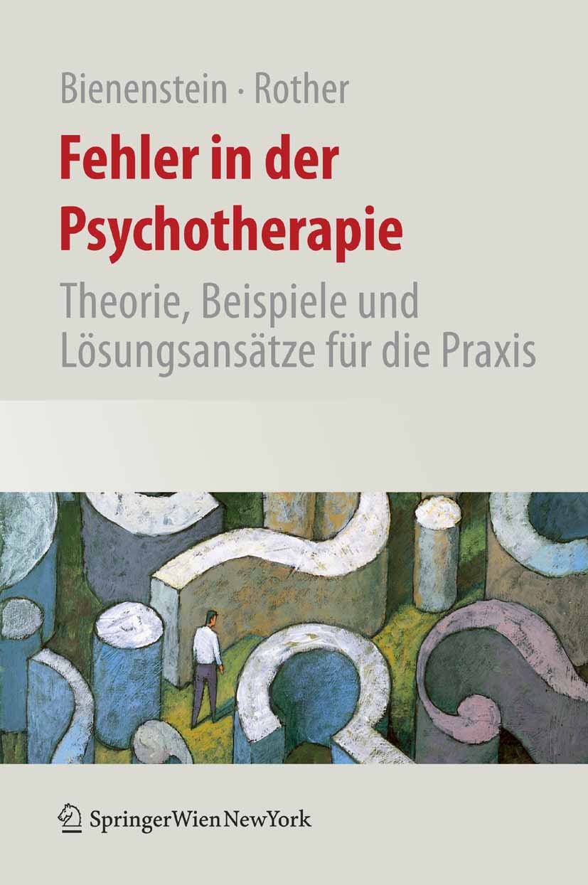 Titlebook: Fehler in der Psychotherapie; Theorie, Beispiele u Stefan Bienenstein,Mathias Rother Book 2009 Springer-Verlag Vienna 2009 Biographie.Erfah Titlebook: Fehler in der Psychotherapie; Theorie, Beispiele u Stefan Bienenstein,Mathias Rother Book 2009 Springer-Verlag Vienna 2009 Biographie.Erfah
