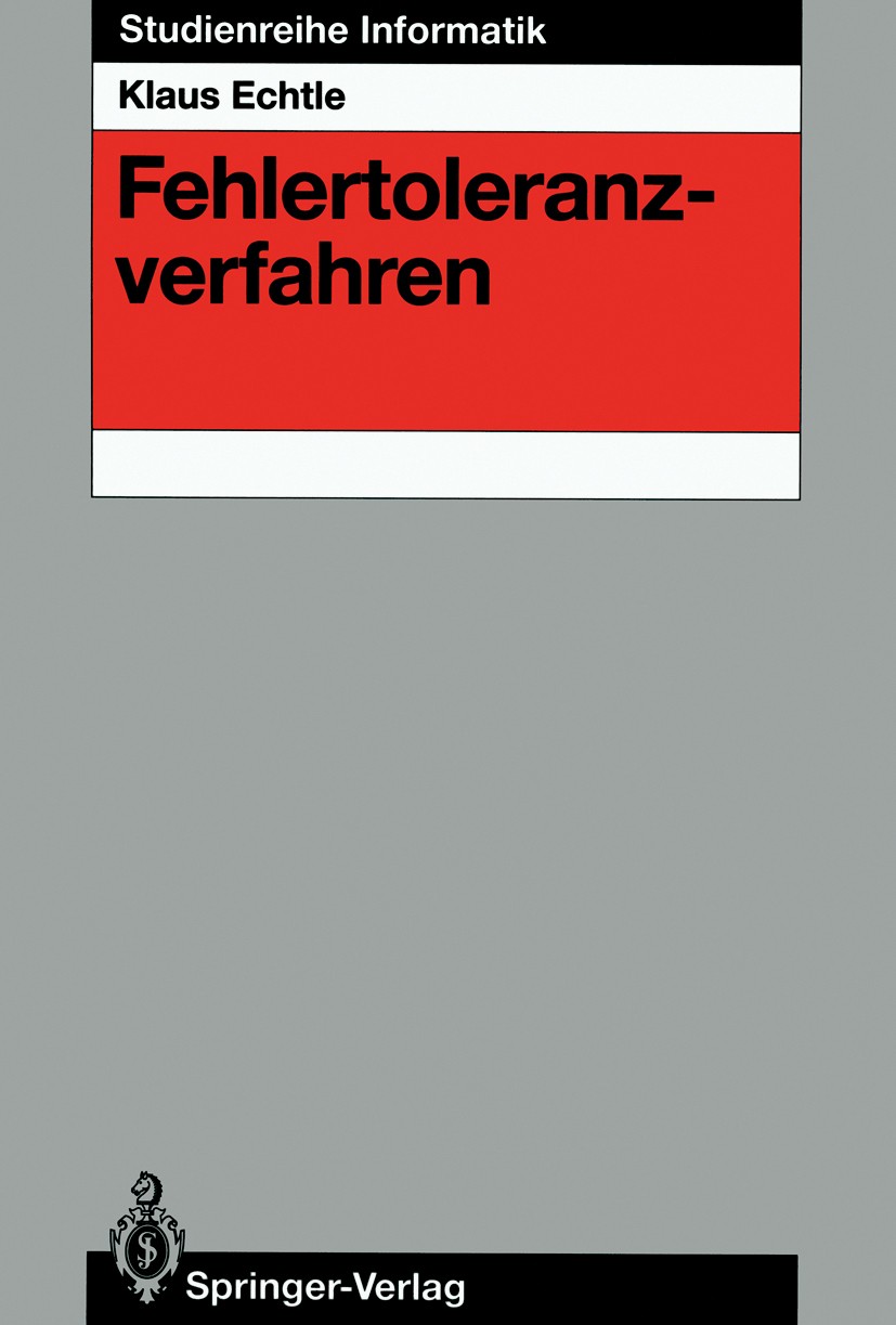 Titlebook: Fehlertoleranzverfahren; Klaus Echtle Textbook 1990 Springer-Verlag Berlin Heidelberg 1990 Diagnose.Fehler.Fehlererkennung.Fehlerkorrektur Titlebook: Fehlertoleranzverfahren; Klaus Echtle Textbook 1990 Springer-Verlag Berlin Heidelberg 1990 Diagnose.Fehler.Fehlererkennung.Fehlerkorrektur