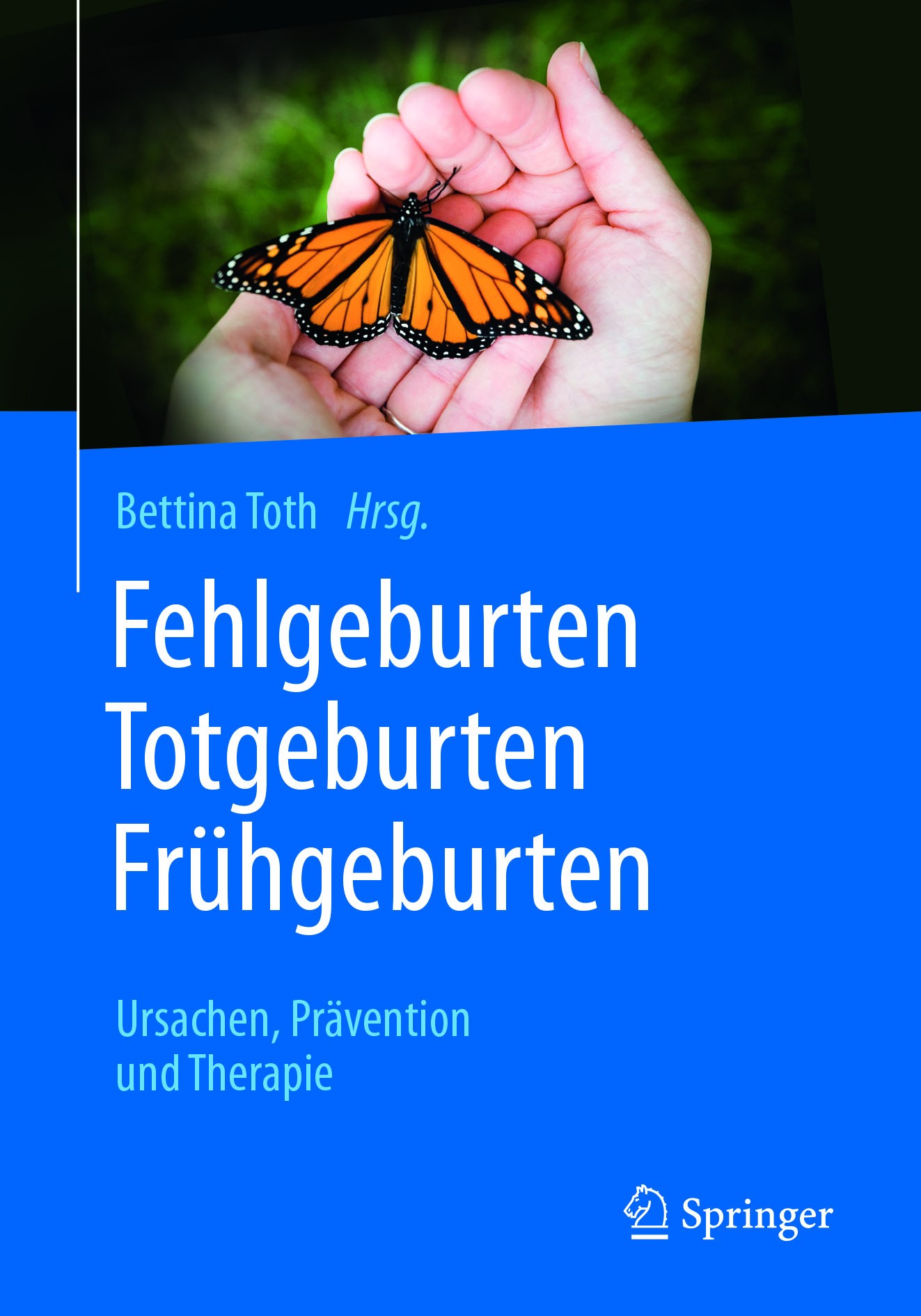 Titlebook: Fehlgeburten Totgeburten Frühgeburten; Ursachen, Prävention Bettina Toth Book 2017 Springer-Verlag Berlin Heidelberg 2017 Geburtshilfe.Immu Titlebook: Fehlgeburten Totgeburten Frühgeburten; Ursachen, Prävention Bettina Toth Book 2017 Springer-Verlag Berlin Heidelberg 2017 Geburtshilfe.Immu