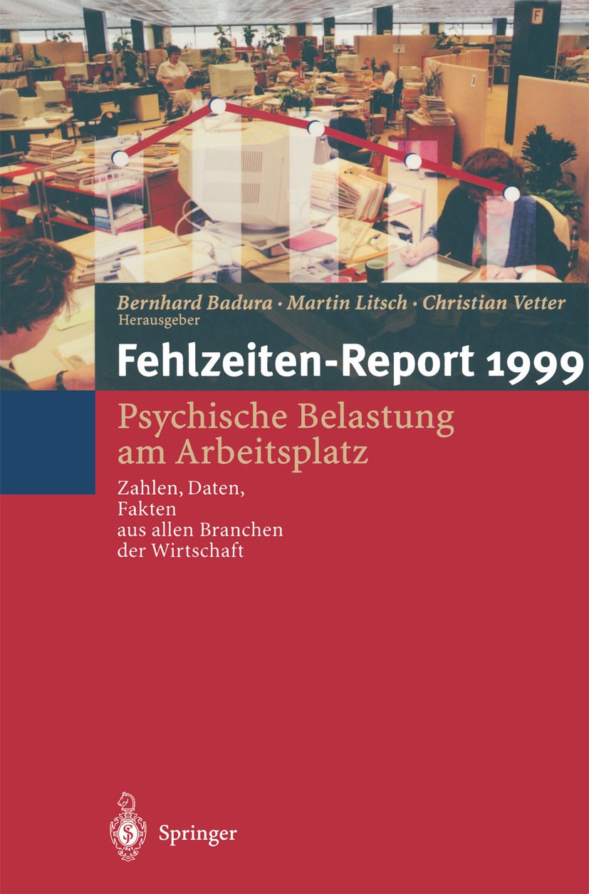 Titlebook: Fehlzeiten-Report; Psychische Belastung Bernhard Badura,Martin Litsch,Christian Vetter Book 2000 Springer-Verlag Berlin Heidelberg 2000 Ang Titlebook: Fehlzeiten-Report; Psychische Belastung Bernhard Badura,Martin Litsch,Christian Vetter Book 2000 Springer-Verlag Berlin Heidelberg 2000 Ang