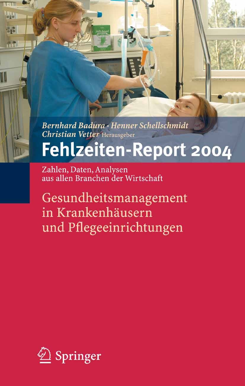 Titlebook: Fehlzeiten-Report 2004; Gesundheitsmanagemen Bernhard Badura,Henner Schellschmidt,Christian Vet Book 2005 Springer-Verlag Berlin Heidelberg Titlebook: Fehlzeiten-Report 2004; Gesundheitsmanagemen Bernhard Badura,Henner Schellschmidt,Christian Vet Book 2005 Springer-Verlag Berlin Heidelberg