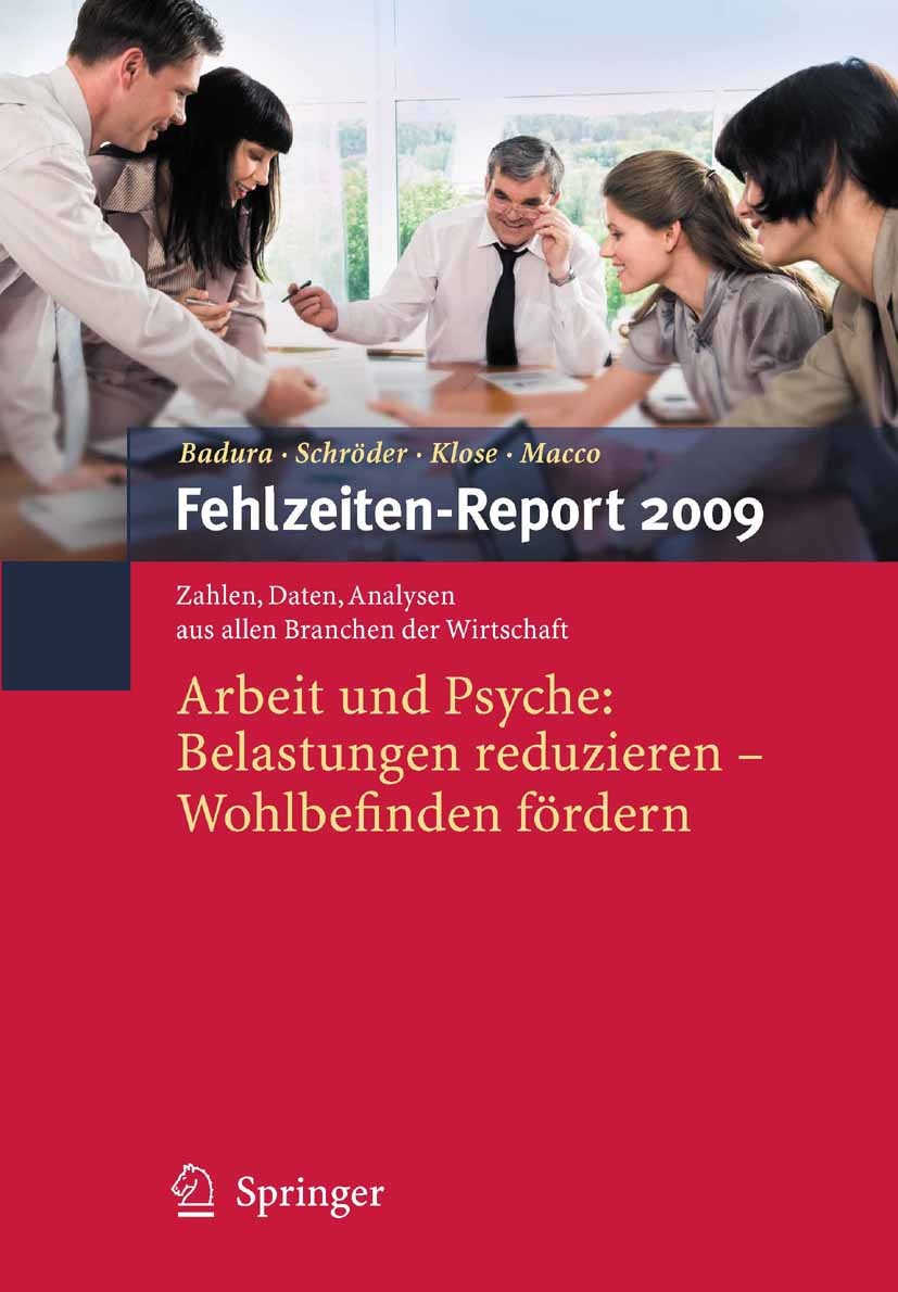 Titlebook: Fehlzeiten-Report 2009; Arbeit und Psyche: B Bernhard Badura,Helmut Schröder,Katrin Macco Book 2010 Springer-Verlag Berlin Heidelberg 2010 Titlebook: Fehlzeiten-Report 2009; Arbeit und Psyche: B Bernhard Badura,Helmut Schröder,Katrin Macco Book 2010 Springer-Verlag Berlin Heidelberg 2010
