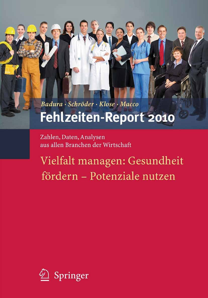 Titlebook: Fehlzeiten-Report 2010; Vielfalt managen: Ge Bernhard Badura,Helmut Schröder,Katrin Macco Book 2010 Springer-Verlag Berlin Heidelberg 2010 Titlebook: Fehlzeiten-Report 2010; Vielfalt managen: Ge Bernhard Badura,Helmut Schröder,Katrin Macco Book 2010 Springer-Verlag Berlin Heidelberg 2010